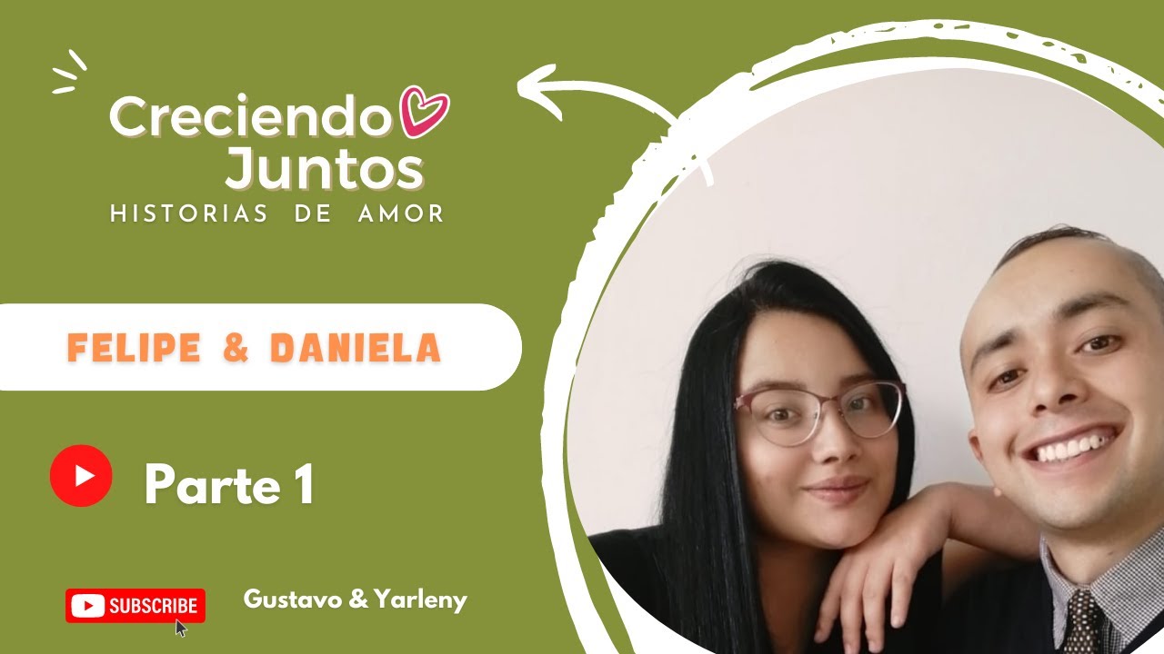 FELIPE & DANIELA  💕 - Historia de Amor Parte 1 |Creciendo Juntos💞 | Gustavo y Yarleny - IPUC