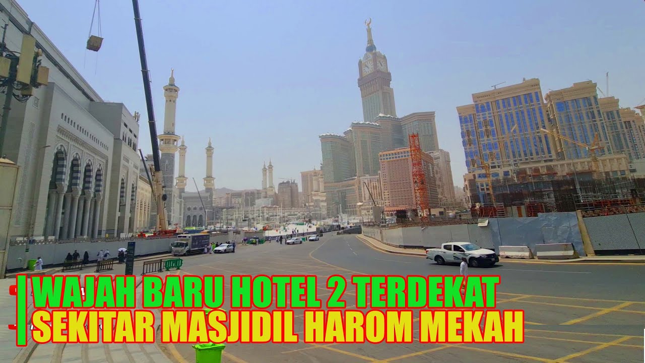 WAJAH BARU HOTEL- HOTEL TERDEKAT MASJIDIL HARAM MAKKAH