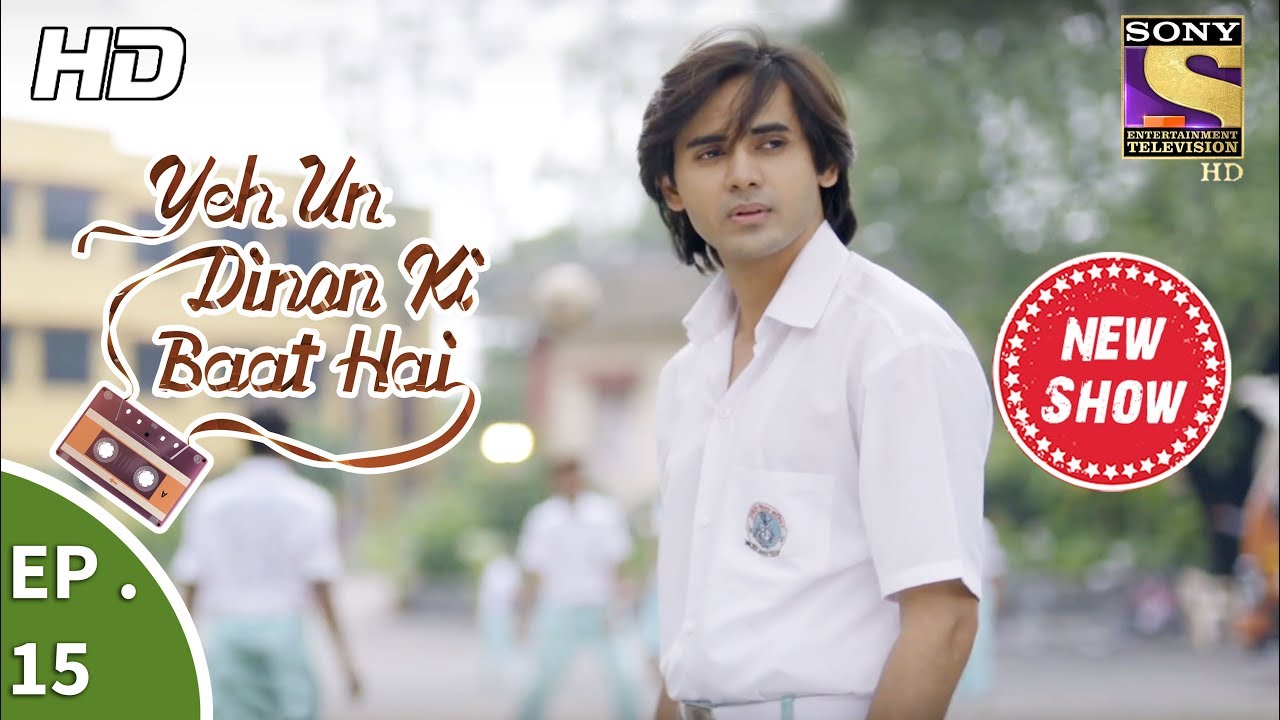 Yeh Un Dinon Ki Baat Hai - ये उन दिनों की बात है - Ep 15 - 25th September, 2017