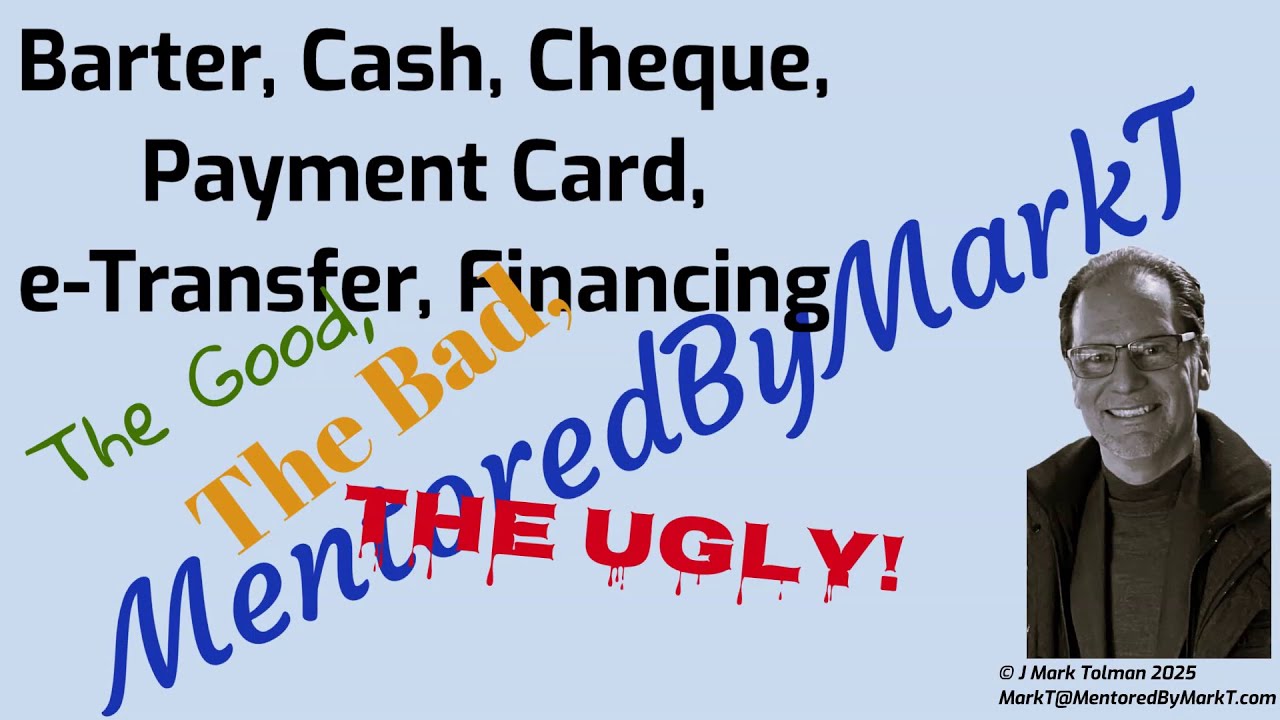 Barter, Cash, Cheque, Payment Card, e-Transfer, Financing - The Good, The Bad, The Ugly