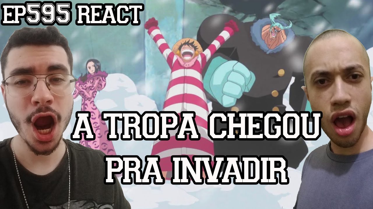 A TROPA CHEGOU PRA INVADIR  - One Piece Episódio 595 REACT