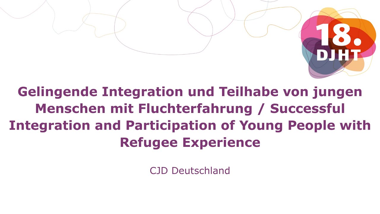 18. DJHT | Gelingende Integration und Teilhabe von jungen Menschen mit Fluchterfahrung