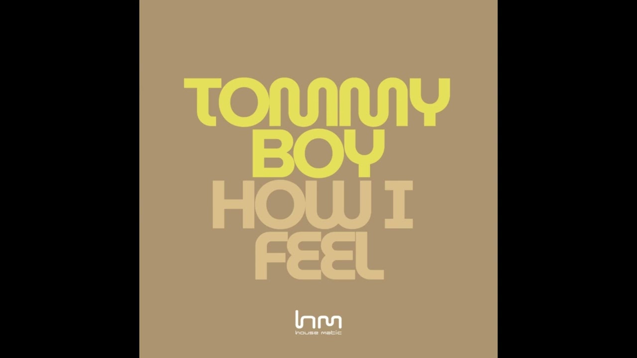 Tommyboy - How I Feel (Original Mix)