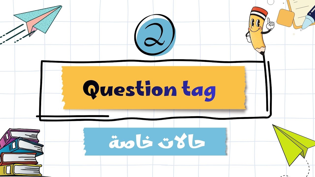 Question Tag الجزء الثاني | الحالات الخاصة (Hardly – Few – Little – Nothing – Neither)