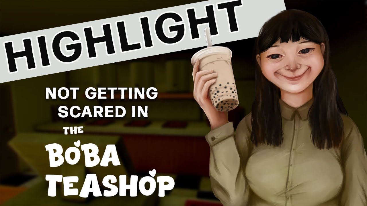 I am NOT scared of ghosts (The Boba Teashop Highlight)