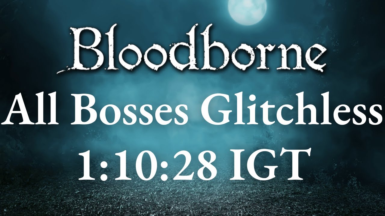 *Former WR NEW WR IN DESCRIPTION* Bloodborne - All Bosses Glitchless Speedrun in 1:10:28 IGT