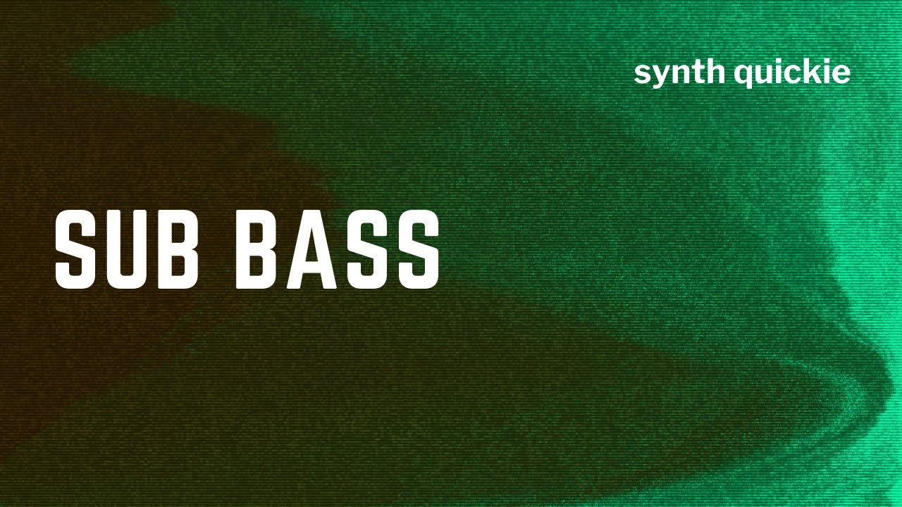 How to make a Sub Bass patch - Synth Quickie