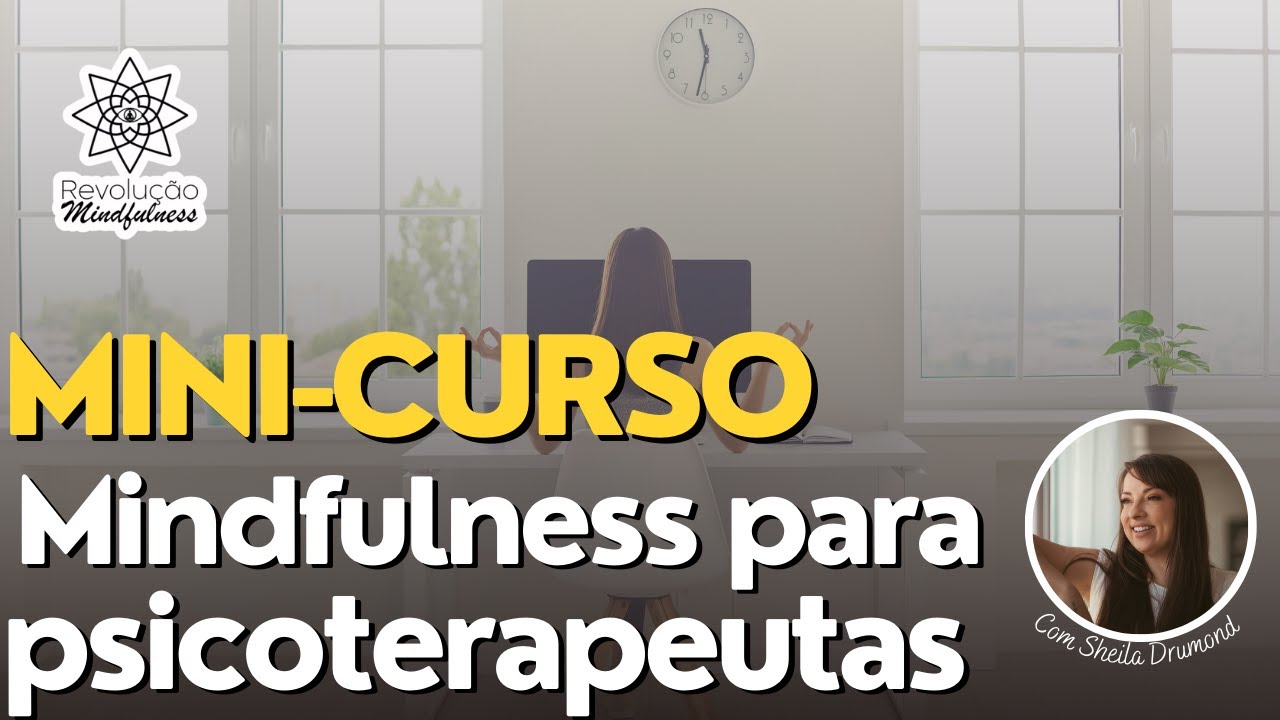 Mini-curso Mindfulness para Psicoterapeutas - Aula 1
