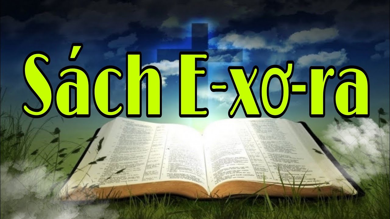Sách E xơ ra | Kinh Thánh | Đạo Tin Lành
