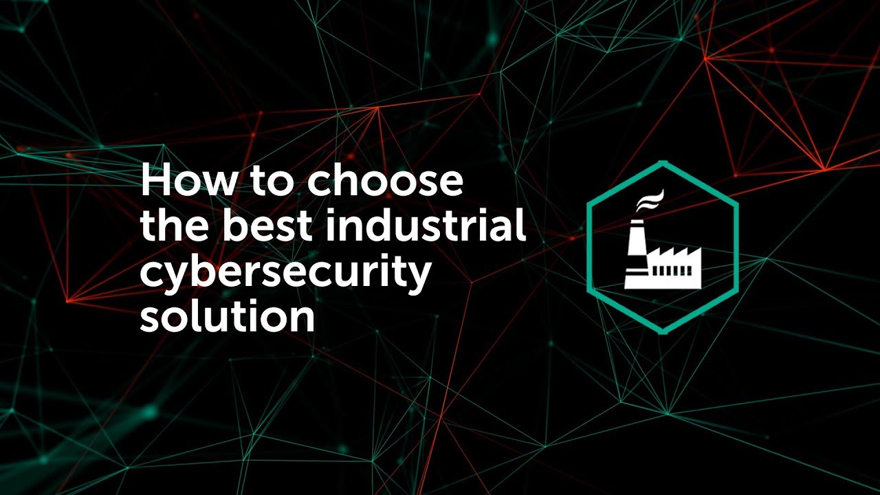 How to choose the best industrial cybersecurity solution