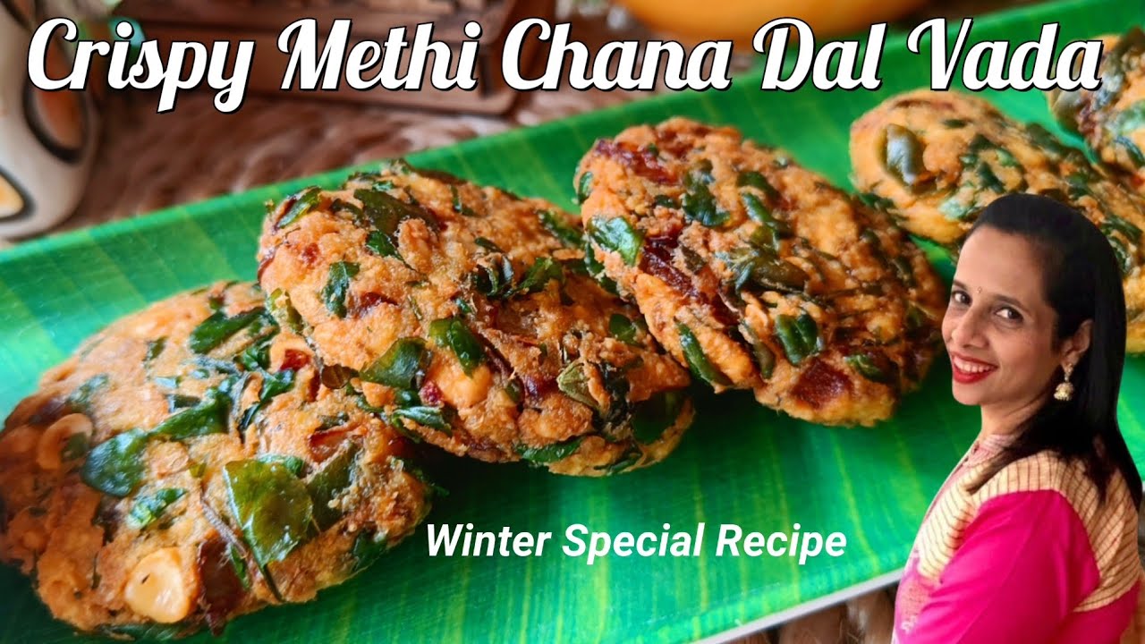 |Crispy Methi Chana Dal Vada|Winter Special Recipe|क्रिस्पी मेथी चना दाल वड़ा|Dilse Foodie Re|