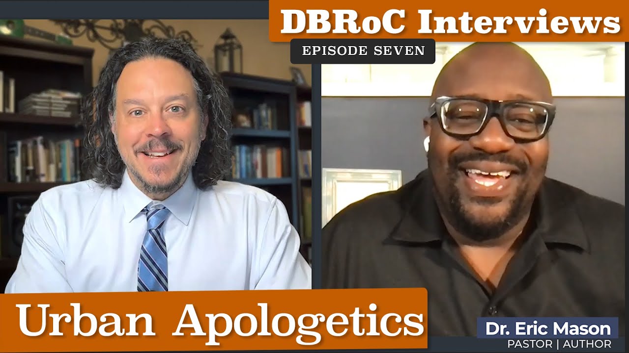 Urban Apologetics - An interview with Dr. Eric Mason