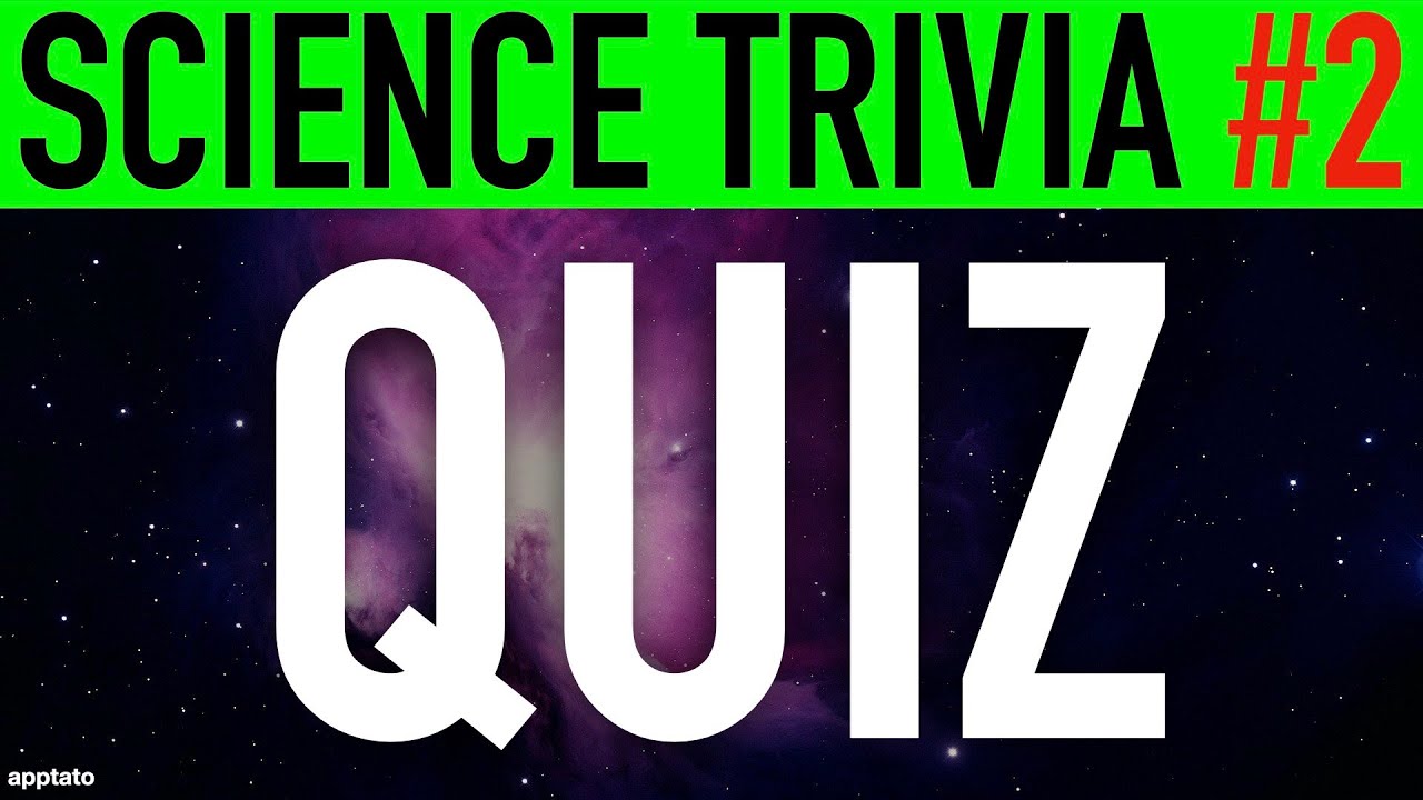 SCIENCE GENERAL KNOWLEDGE QUIZ #2 - 10 Challenging Science Trivia Test Questions and Answers Quiz
