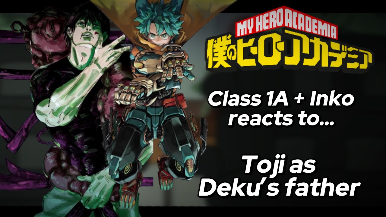 CLASS 1-A REACTS to TOJI as Deku's FATHER 🇬🇧🇧🇷 MHA x JJK
