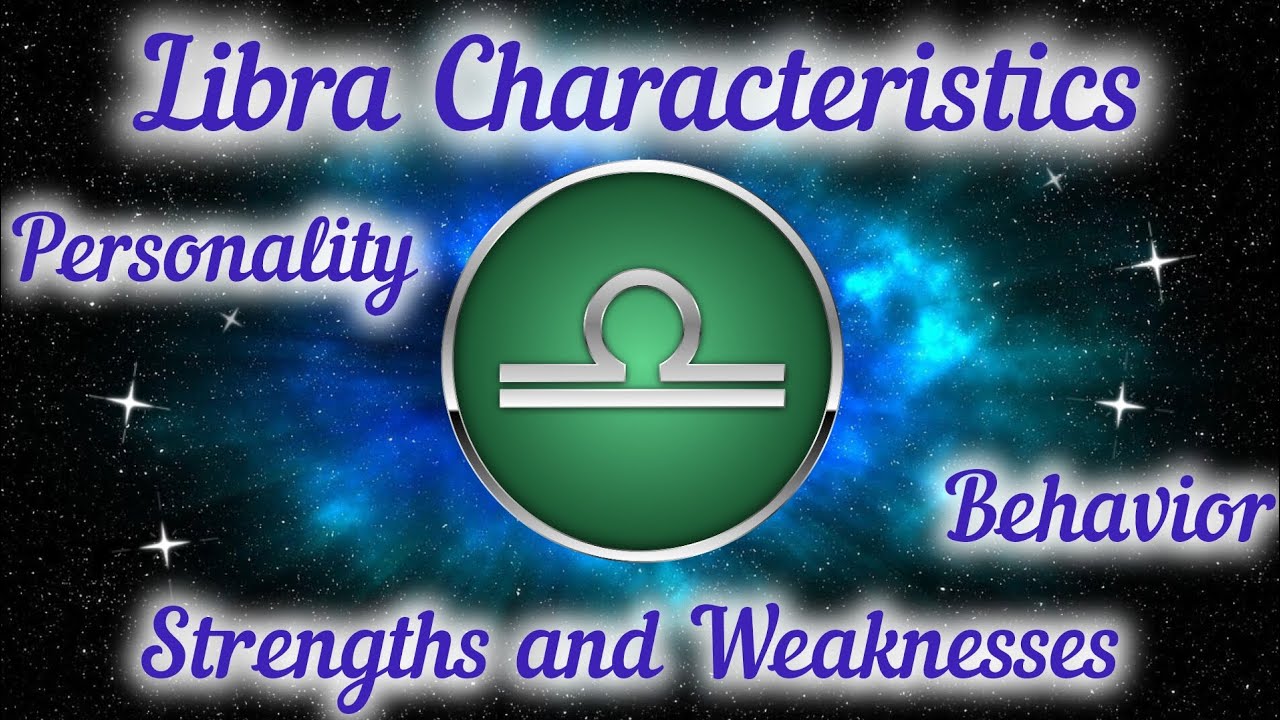 Libra Characteristics – Personality, Behavior, Strengths and Weaknesses 