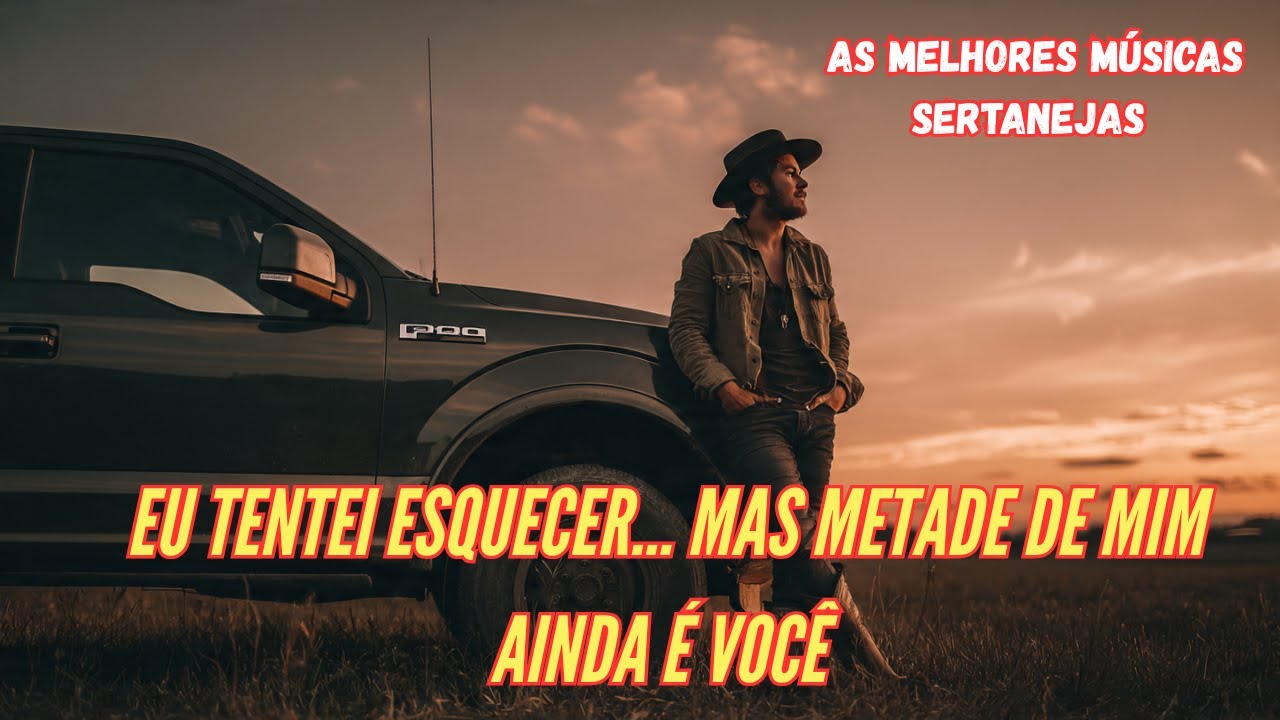 Metade de Mim Ainda é Você 🎶  Música Sertaneja Romântica de Sofrência