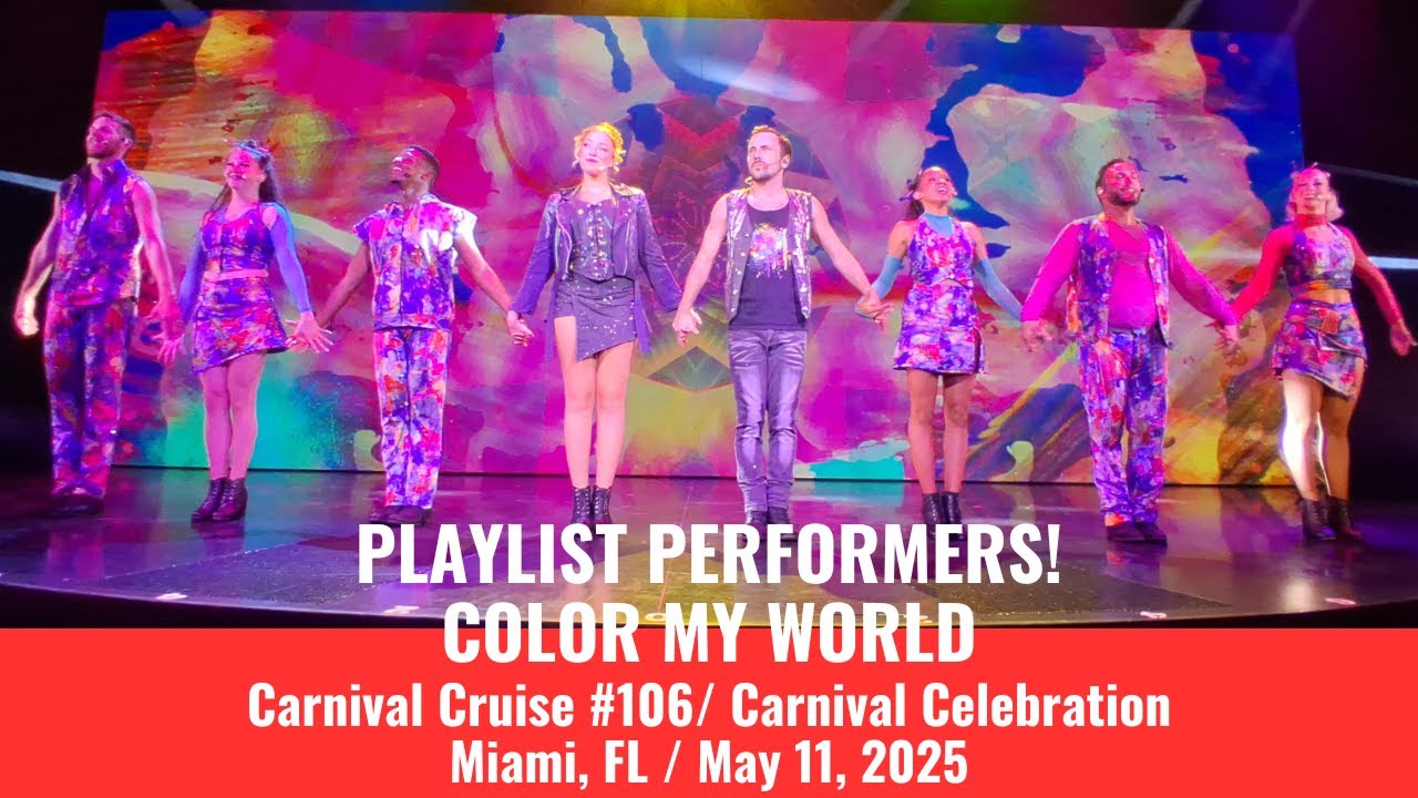 PLAYLIST PERFORMERS | COLOR MY WORLD | Carnival Celebration, May 11, 2025