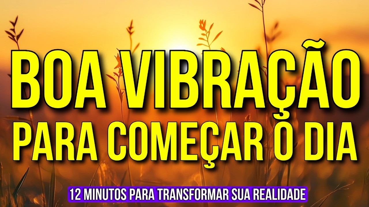 MEDITAÇÃO PARA ELEVAR A VIBRAÇÃO DE MANHÃ CEDO