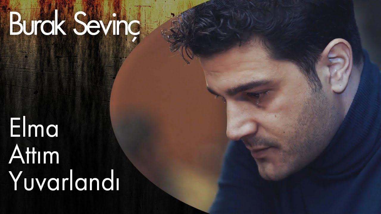 Burak Sevinç - Elma Attım Yuvarlandı