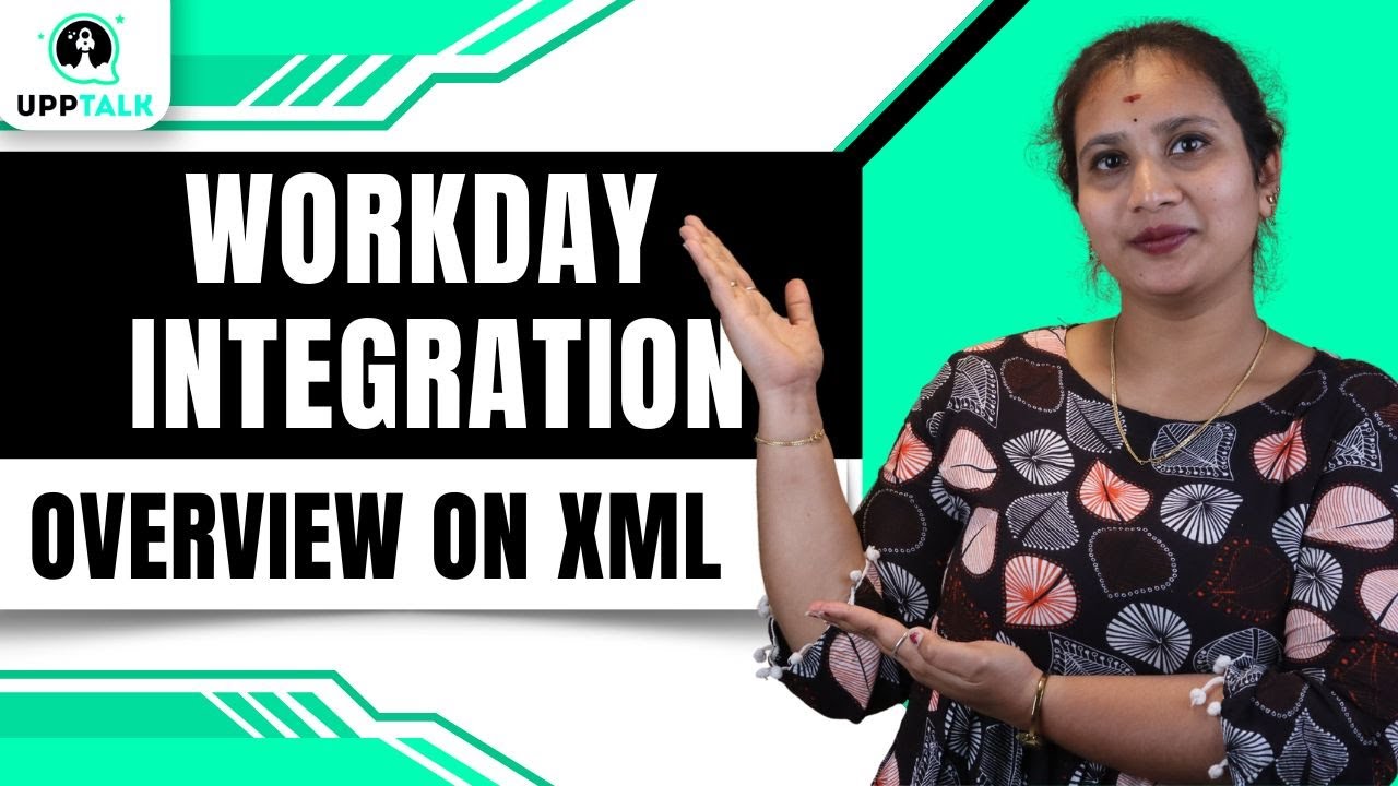 Workday Integration Overview On XML | Overview On XML in Workday Integration | UppTalk