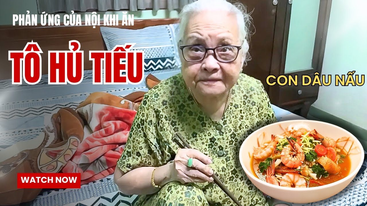 [361] Phản Ứng Bất Ngờ Của Nội 8| Khi Ăn Tô Hủ Tiếu Do Con Dâu Nấu ❤️