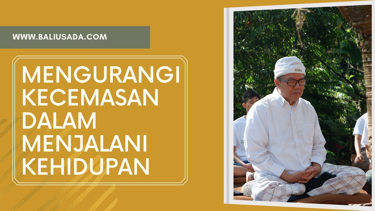 Mengurangi Kecemasan dalam Kehidupan | Latihan Meditasi Bali Usada oleh Pak Merta Ada