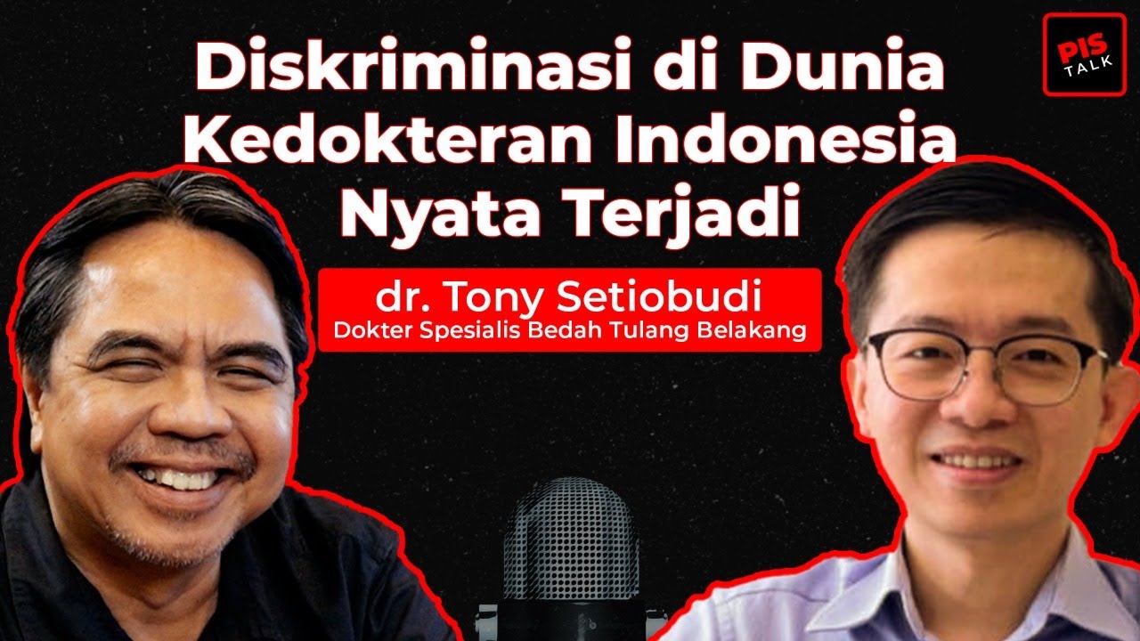 DISKRIMINASI DI DUNIA KEDOKTERAN INDONESIA NYATA TERJADI I PIS TALK I Dr. Tony Setiobudi