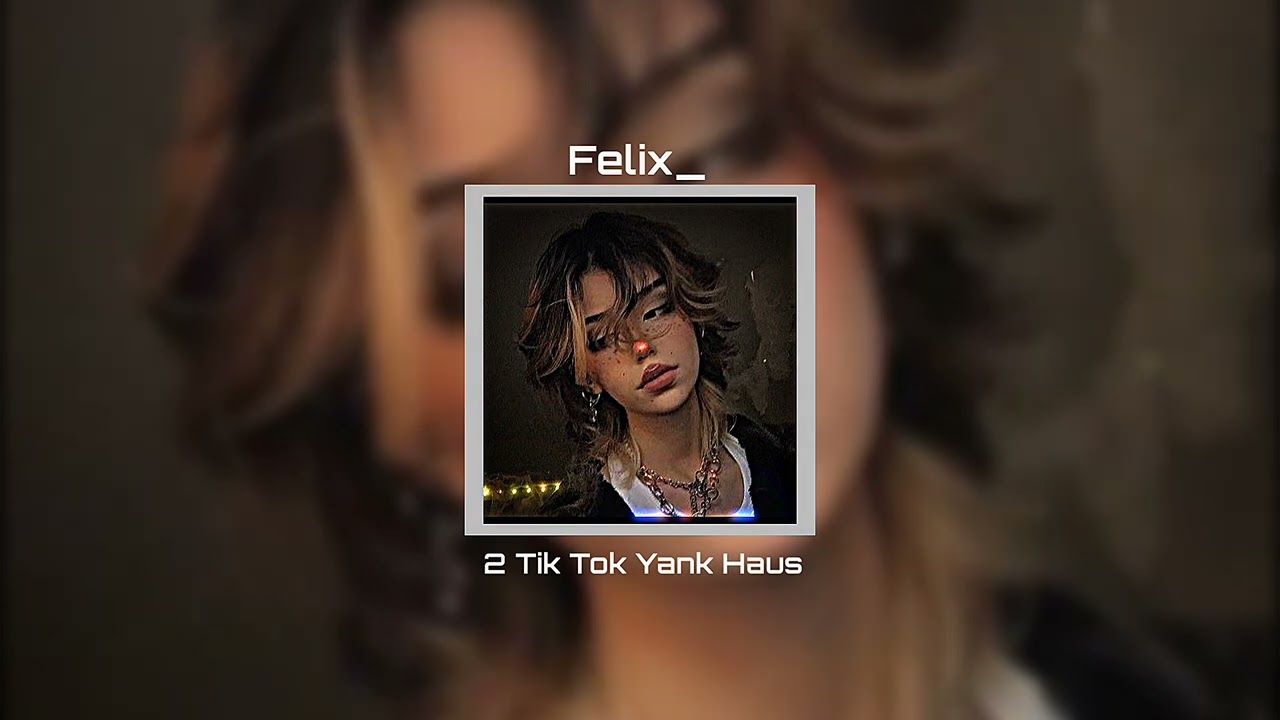 2 Tik Tok Yank Haus Slowed + Reverb