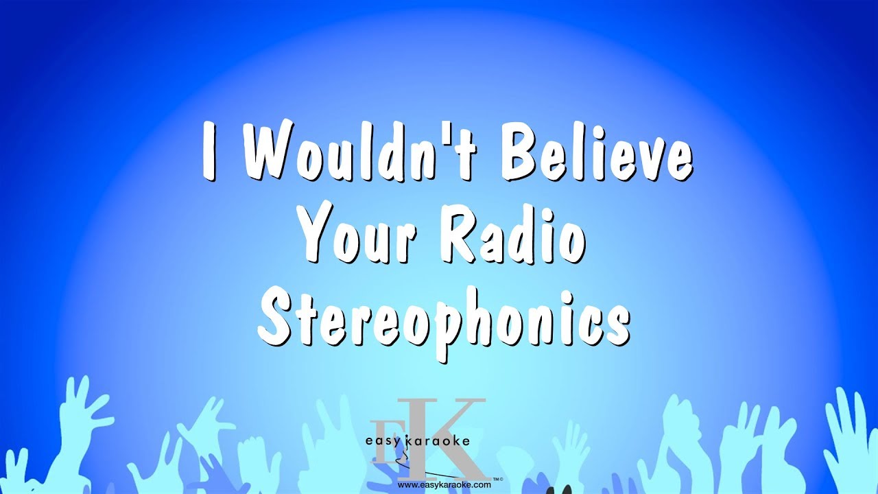 I Wouldn't Believe Your Radio - Stereophonics (Karaoke Version)