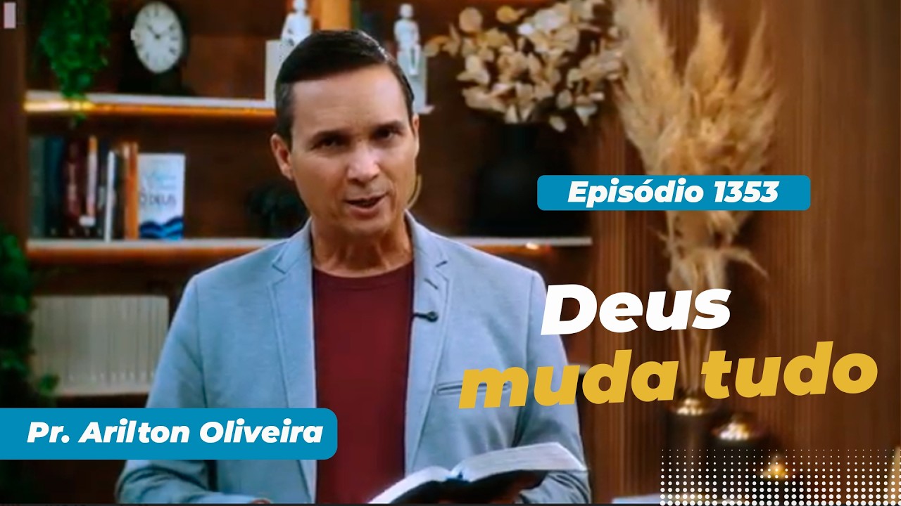 1353. DEUS MUDA TUDO / PRIMEIRO DEUS / PR. ARILTON