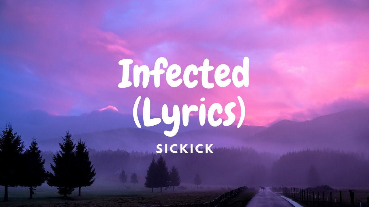 Sickick - Infected (Lyrics)