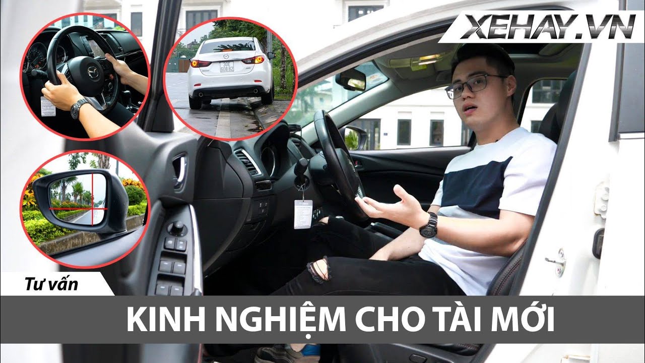 |TƯ VẤN| Kinh nghiệm l&aacute;i xe d&agrave;nh cho T&Agrave;I MỚI |XEHAY.VN|