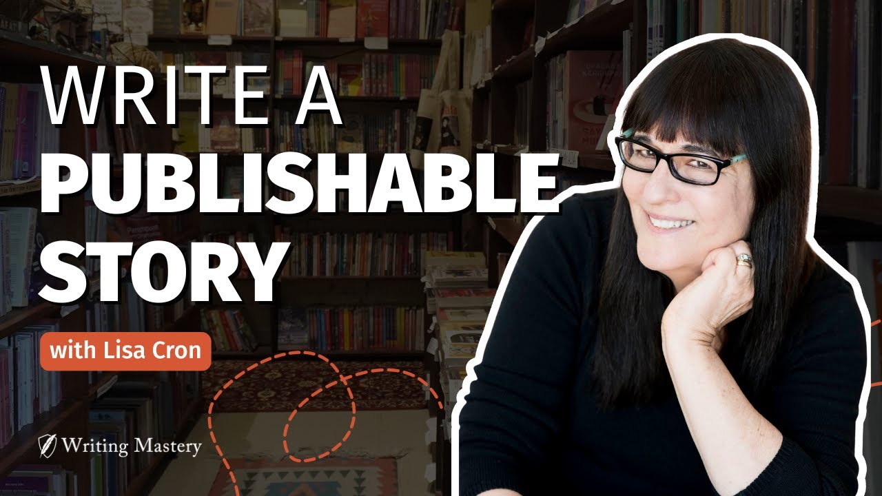 How to Write a Publishable Story with Lisa Cron