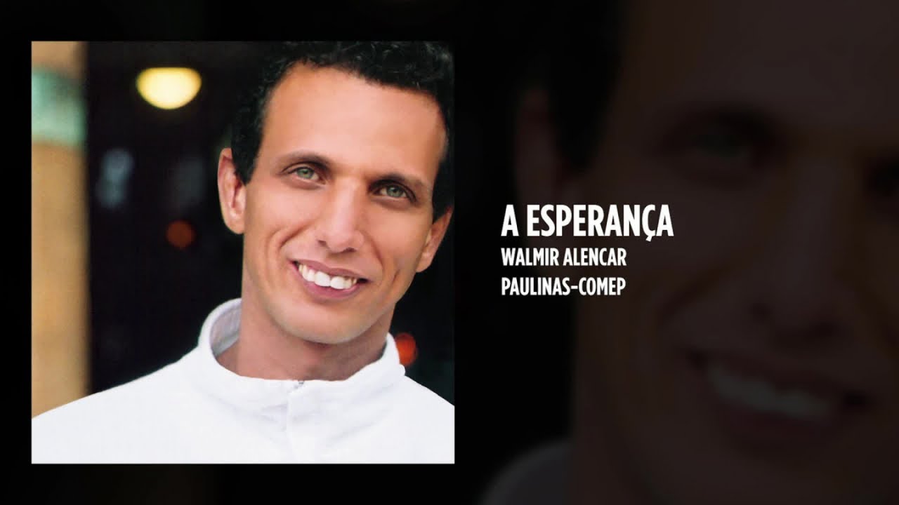 Walmir Alencar - A esperança