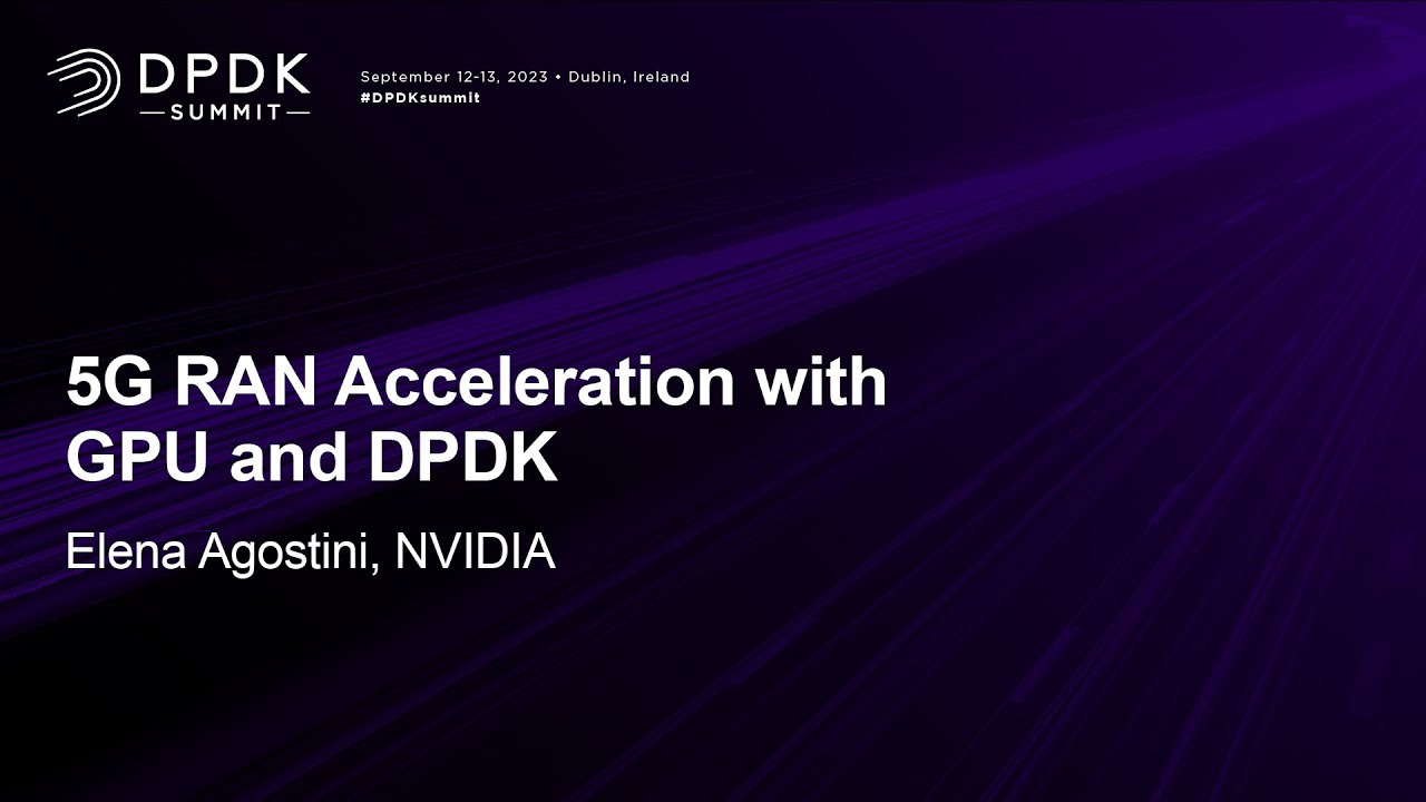 5G RAN Acceleration with GPU and DPDK - Elena Agostini, NVIDIA