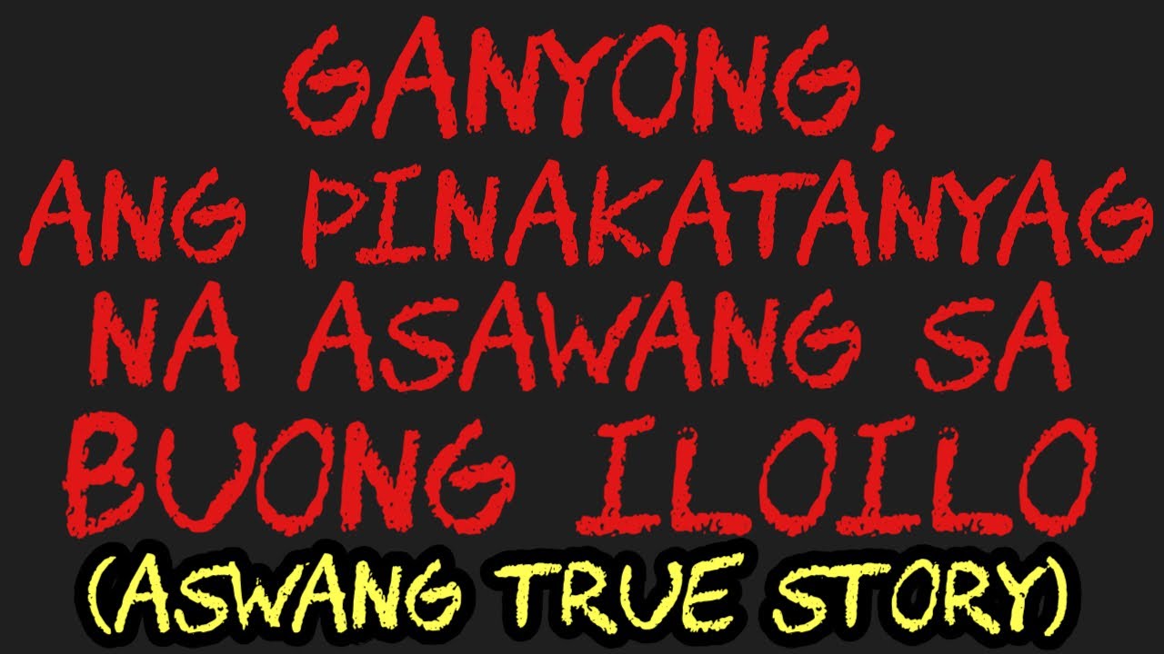 GANYONG, ANG PINAKATANYAG NA ASWANG SA BUONG ILOILO (Aswang True Story)