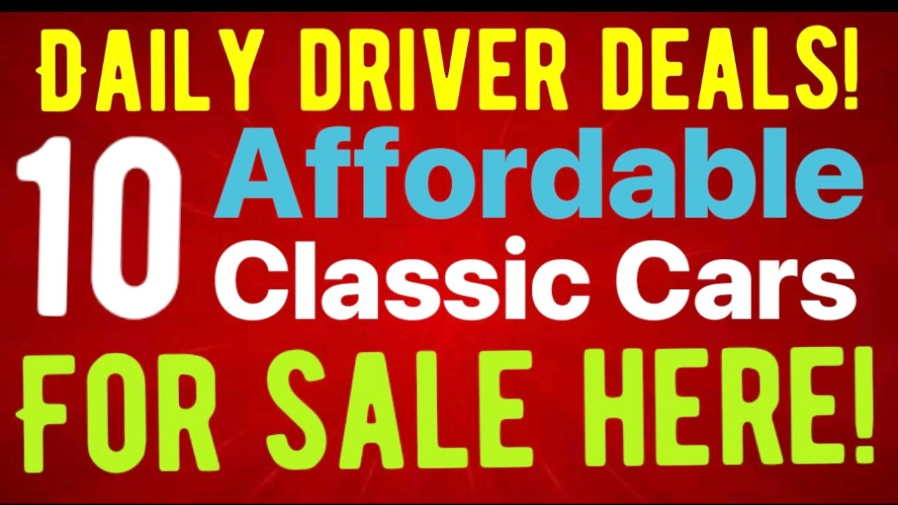 THESE WON'T HURT YOUR WALLET! 10 AFFORDABLE DAILY DRIVER CLASSIC CARS FOR SALE! DAILY DRIVER DEALS!