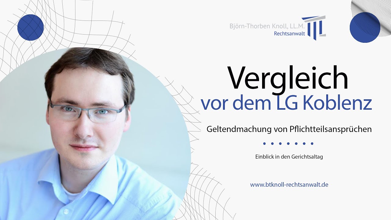 Gerichtsverhandlung und Vergleich - Landgericht Koblenz | Pflichtteilsanspruch