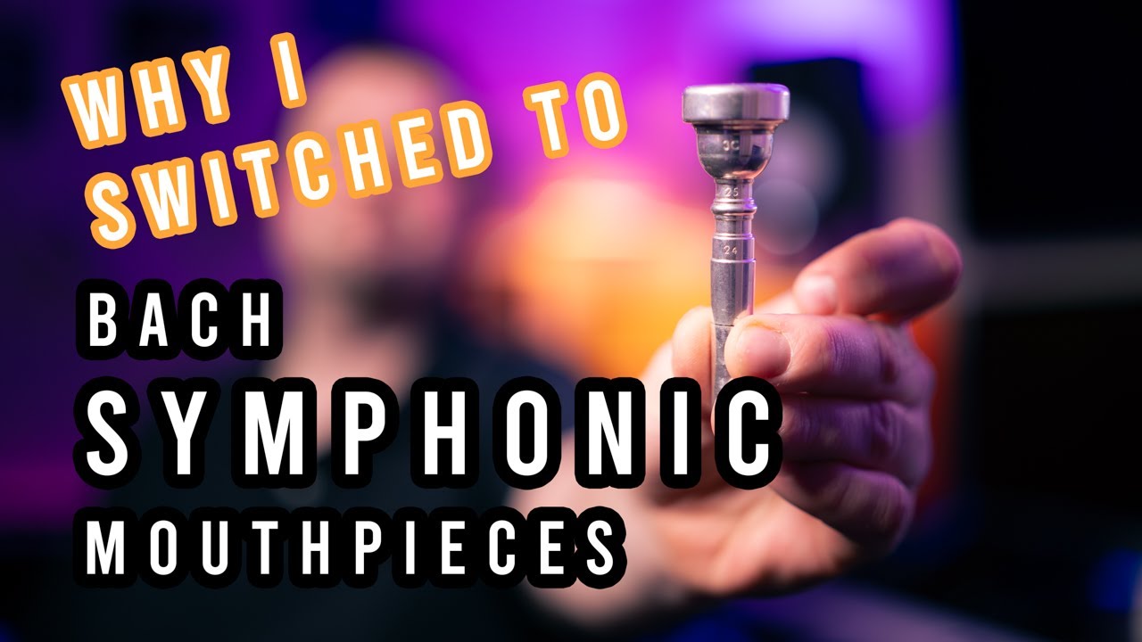 Why I Switched to Bach Symphonic Mouthpieces