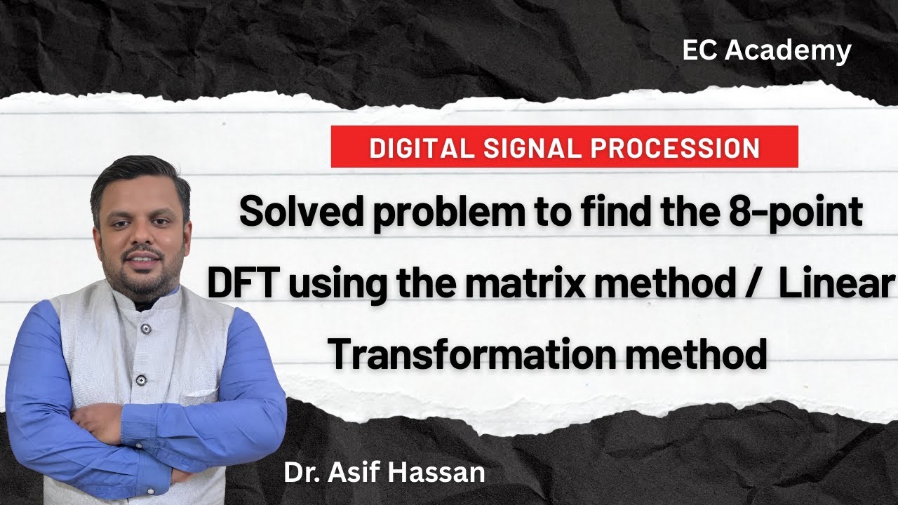 Problem to find 8-point DFT using matrix method or Linear Transformation method || EC Academy