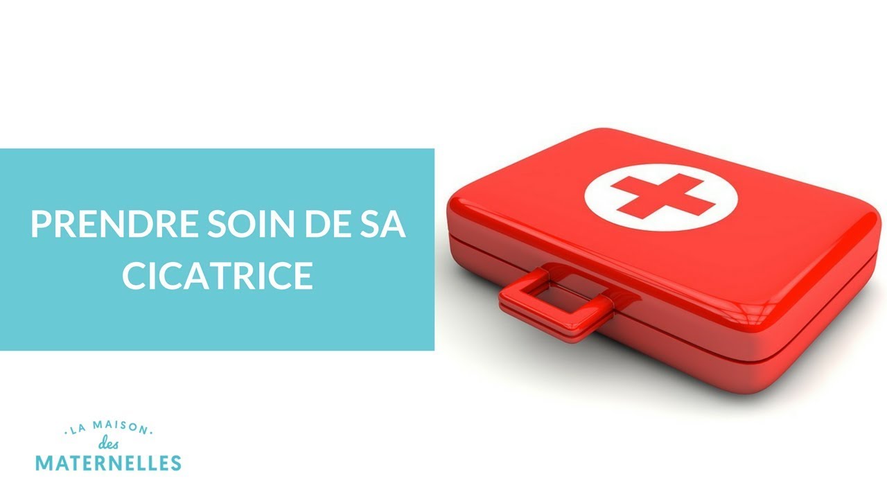 Prendre soin de sa cicatrice - La Maison des Maternelles #LMDM