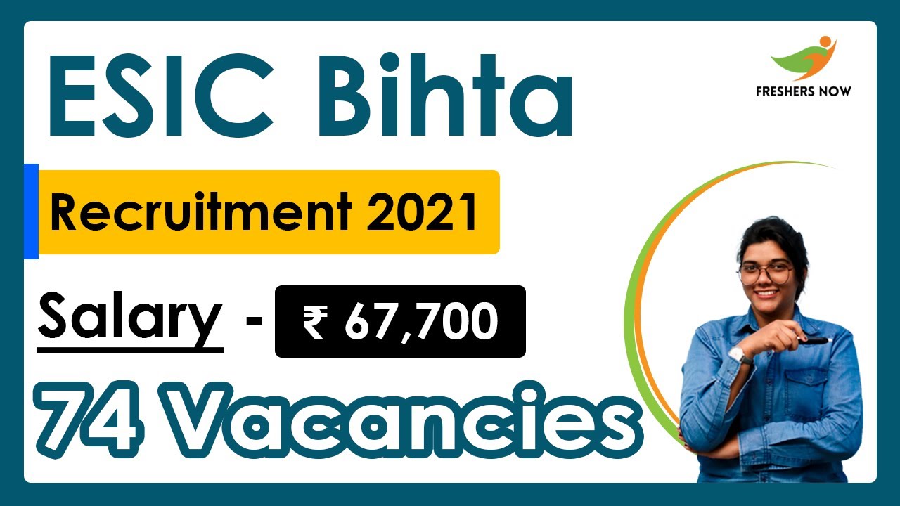 ESIC Bihta Recruitment 2021 | Salary ₹ 67,700 | Notification for 74 Posts | Latest Govt Jobs 2021