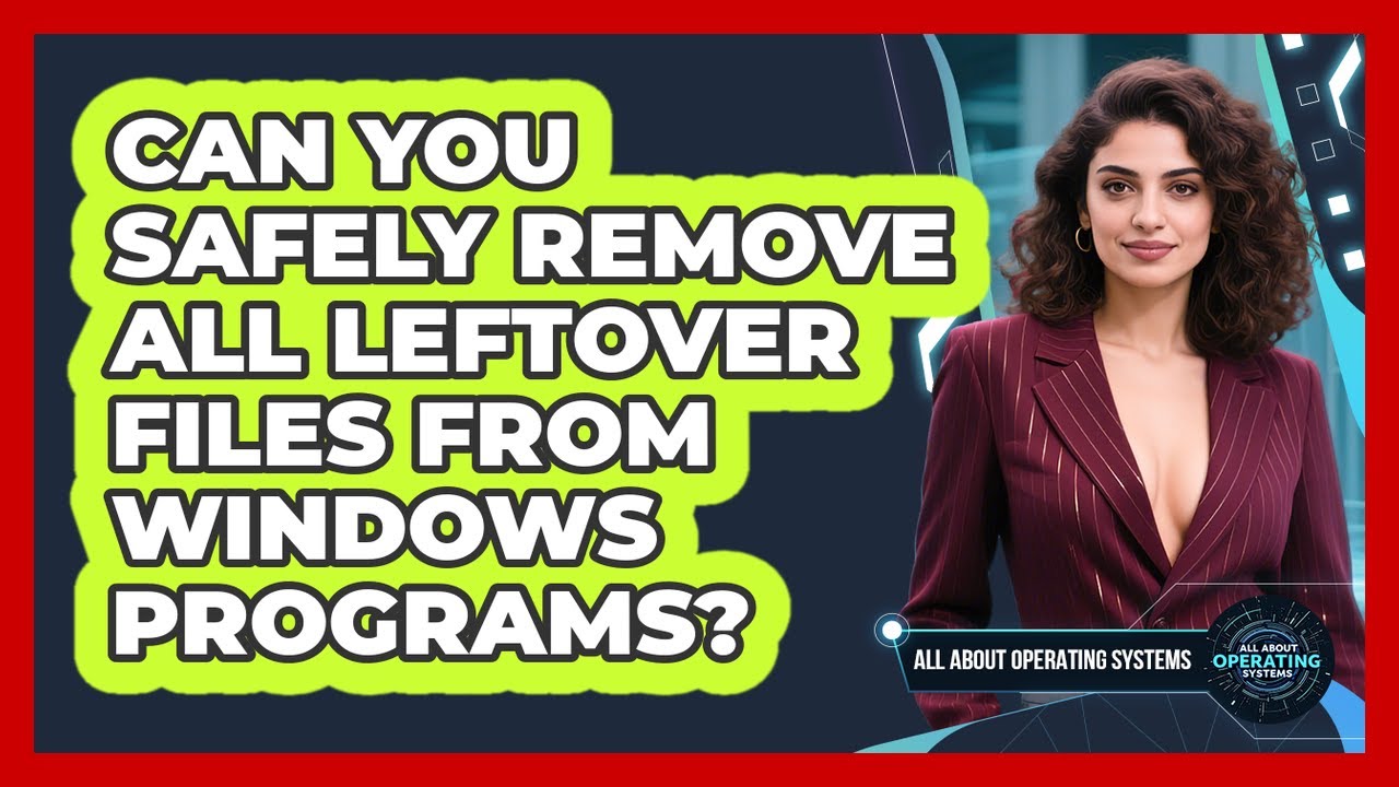 Can You Safely Remove All Leftover Files From Windows Programs? - All About Operating Systems