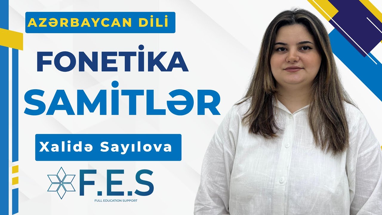 FONETİKA- SAMİTLƏR | AZƏRBAYCAN DİLİ | XALİDƏ SAYILOVA | FES ACADEMY 077-598-38-00 
