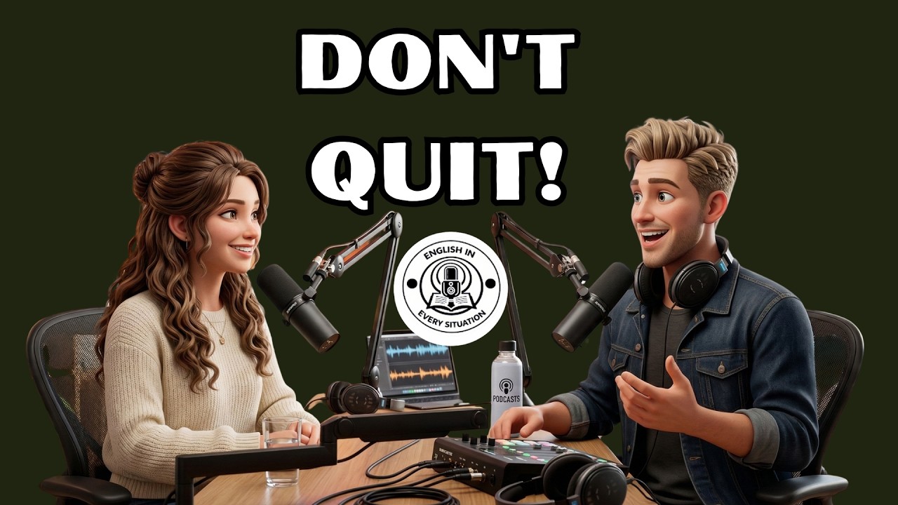 Don't Quit Learning English! The 