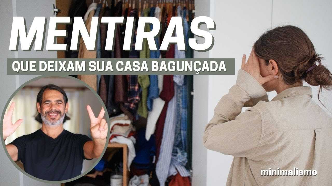 7 MENTIRAS que deixam Uma CASA BAGUNÇADA