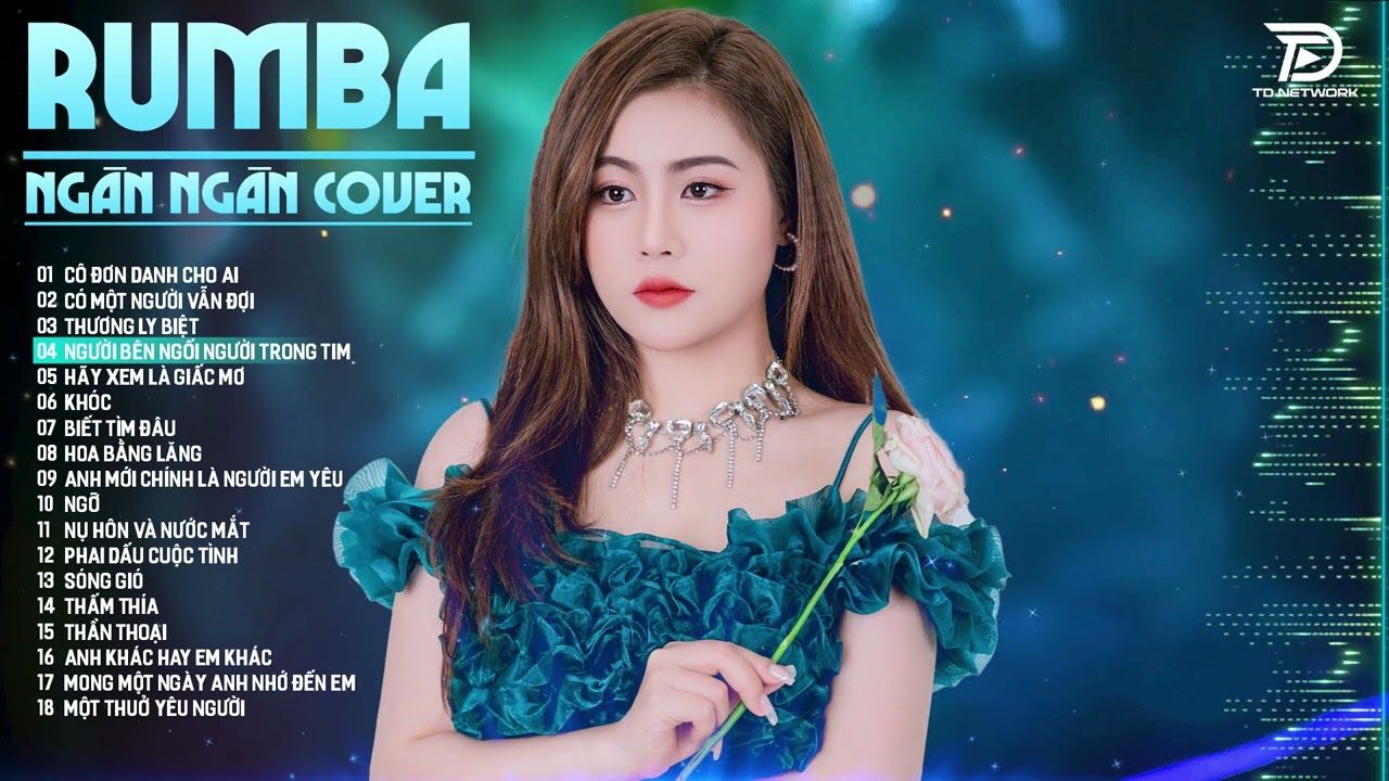 CÔ ĐƠN DÀNH CHO AI, THƯƠNG LY BIỆT RUMBA NGÂN NGÂN COVER - Top 15 Bản RUMBA HOT TikTok Mới Nhất 2024