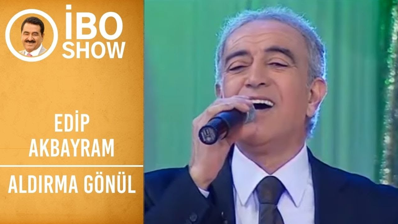 Edip Akbayram - Aldırma Gönül | İbo Show