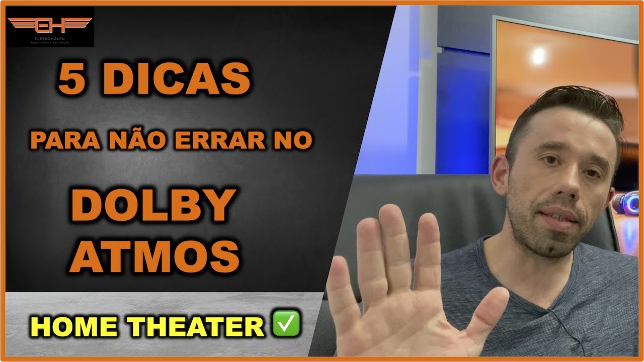 5 DICAS PARA MONTAR SEU HOME THEATER DOLBY ATMOS | ELETROHALEN