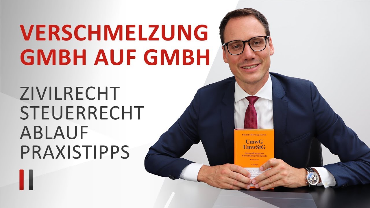 Verschmelzung zweier Kapitalgesellschaften (GmbH auf GmbH): Zivilrecht, Steuerrecht, Praxistipps